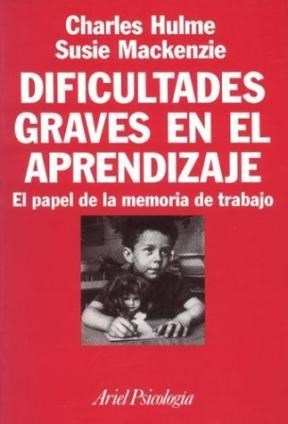Papel DIFICULTADES GRAVES EN EL APRENDIZAJE EL PAPEL DE LA MEMORIA DE TRABAJO (ARIEL PSICOLOGIA)