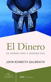 Papel DINERO DE DONDE VINO Y ADONDE FUE (BIBLIOTECA GALBRAITH) (ARIEL ECONOMIA)