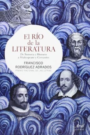 Papel RIO DE LA LITERATURA DE SUMERIA Y HOMERO A SHAKESPEARE Y CERVANTES (ARIEL LETRAS)