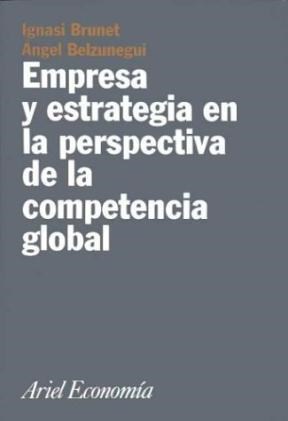 Papel EMPRESA Y ESTRATEGIA EN LA PERSPECTIVA DE LA COMPETENCIA GLOBAL (ARIEL ECONOMIA)