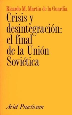 Papel CRISIS Y DESINTEGRACION EL FINAL DE LA UNION SOVIETICA (COLECCION ARIEL PRACTICUM)