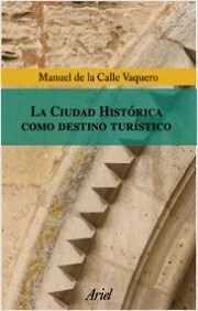 Papel CIUDAD HISTORICA COMO DESTINO TURISTICO (COLECCION ARIEL PATRIMONIO)