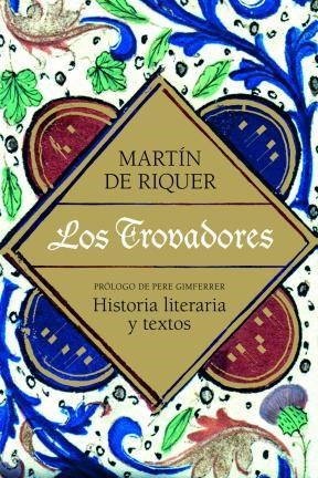 Papel TROVADORES HISTORIA LITERARIA Y TEXTOS (LETRAS E IDEAS) (CARTONE)