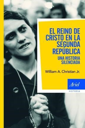 Papel REINO DE CRISTO EN LA SEGUNDA REPUBLICA UNA HISTORIA SILENCIADA (ARIEL HISTORIA)
