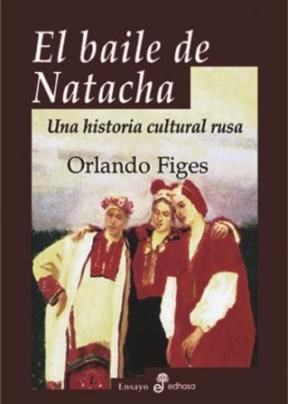 Papel BAILE DE NATACHA UNA HISTORIA CULTURAL RUSA (ENSAYO EDHASA)