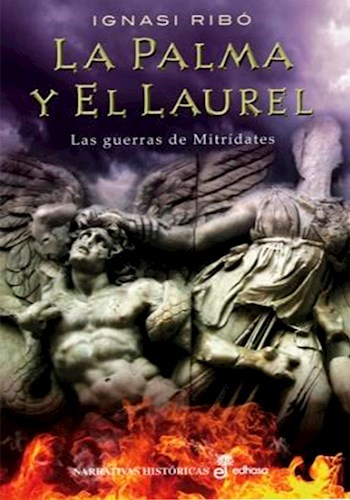 Papel PALMA Y EL LAUREL LAS GUERRAS DE MITRIDATES (NARRATIVAS HISTORICAS) (CARTONE)