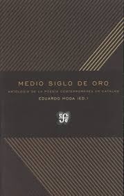 Papel MEDIO SIGLO DE ORO ANTOLOGIA DE LA POESIA CONTEMPORANEA EN CATALAN (POESIA)