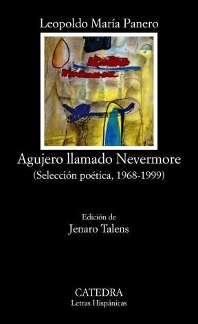 Papel AGUJERO LLAMADO NEVERMORE [SELECCION POETICA 1968 -1999] (COLECCION LETRAS HISPANICAS 349)