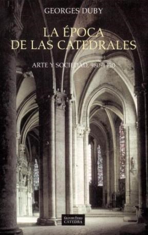 Papel EPOCA DE LAS CATEDRALES ARTE Y SOCIEDAD 980-1420 (GRANDES TEMAS CATEDRA)