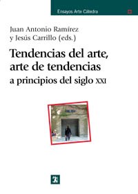 Papel TENDENCIAS DEL ARTE ARTE DE TENDENCIAS A PRINCIPIOS DEL SIGLO XXI (ENSAYOS ARTE CATEDRA)
