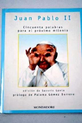 Papel JUAN PABLO II CINCUENTA PALABRAS PARA EL PROXIMO MILENIO [PROLOGO PALOMA GOMEZ BORRERO]