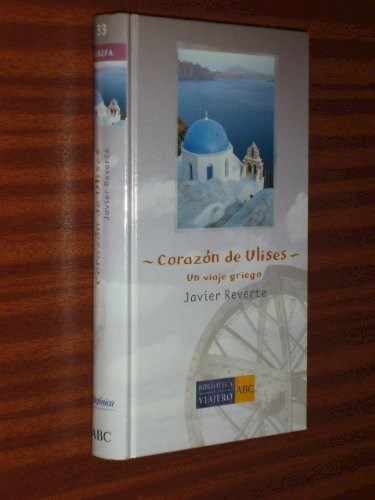 Papel CORAZON DE ULISES UN VIAJE GRIEGO (BIBLIOTECA DEL VIAJERO ABC 33) (EUROPA) (CARTONE)