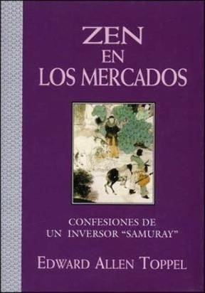 Papel ZEN EN LOS MERCADOS CONFESIONES DE UN INVERSOR SAMURAY (TEMAS DE SUPERACION PERSONAL) [CARTONE]