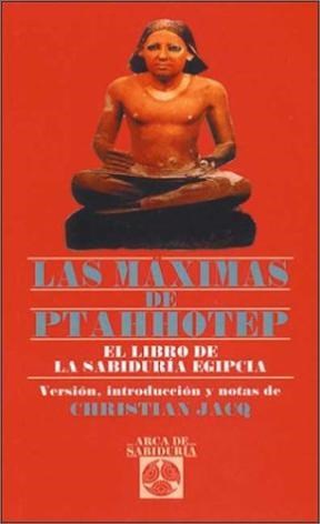 Papel MAXIMAS DE PTAHHOTEP EL LIBRO DE LA SABIDURIA EGIPCIA (COLECCION ARCA DE SABIDURIA)