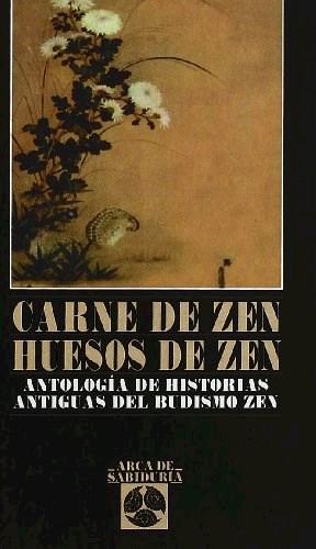 Papel CARNE DE ZEN HUESOS DE ZEN ANTOLOGIA DE HISTORIAS ANTIGUAS DEL BUDISMO ZEN (ARCA DE SABIDURIA)