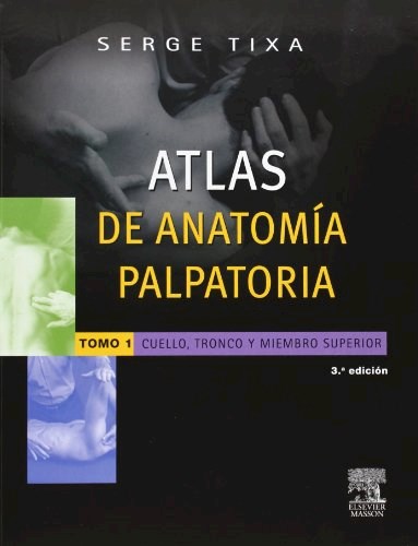 Papel ATLAS DE ANATOMIA PALPATORIA (TOMO 1) (CUELLO TRONCO Y MIEMBRO SUPERIOR) (RUSTICA)
