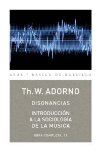 Papel DISONANCIAS / INTRODUCCION A LA SOCIOLOGIA DE LA MUSICA (OBRA COMPLETA 14) (BASICA DE BOLSILLO)