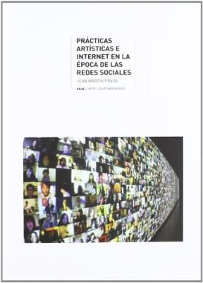 Papel PRACTICAS ARTISTICAS E INTERNET EN LA EPOCA DE LAS REDES SOCIALES (COLECCION ARTE CONTEMPORANEO)