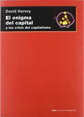 Papel ENIGMA DEL CAPITAL Y LAS CRISIS DEL CAPITALISMO (COLECCION CUESTIONES DE ANTAGONISMO)