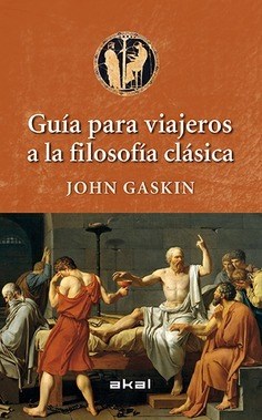 Papel GUIA PARA VIAJEROS A LA FILOSOFIA CLASICA (COLECCION VIAJANDO AL PASADO) (CARTONE)
