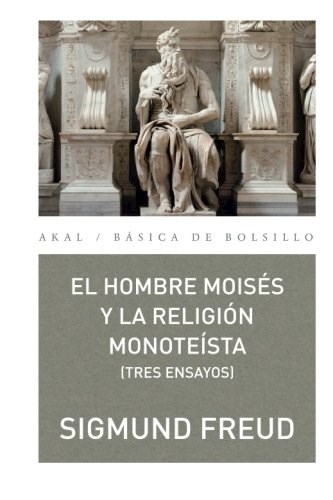 Papel HOMBRE MOISES Y LA RELIGION MONOTEISTA (TRES ENSAYOS) (COLECCION BASICA DE BOLSILLO 297)