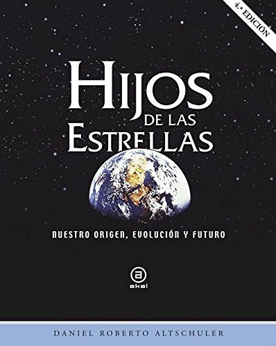 Papel HIJOS DE LAS ESTRELLAS NUESTRO ORIGEN EVOLUCION Y FUTURO (4 EDICION)