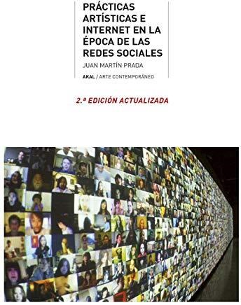 Papel PRACTICAS ARTISTICAS E INTERNET EN LA EPOCA DE LAS REDES SOCIALES (COLECCION ARTE CONTEMPORANEO)