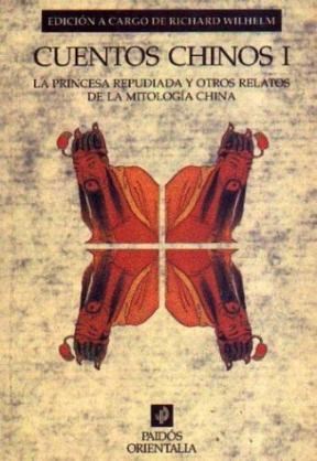 Papel CUENTOS CHINOS I LA PRINCESA REPUDIADA Y OTROS RELATOS DE LA MITOLOGIA CHINA (ORIENTALIA 42052)