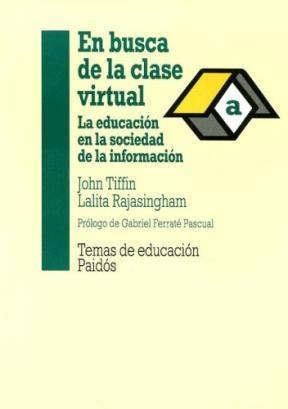 Papel EN BUSCA DE LA CLASE VIRTUAL LA EDUCACION EN LA SOCIEDAD DE LA INFORMACION (TEMAS DE EDUCACION)