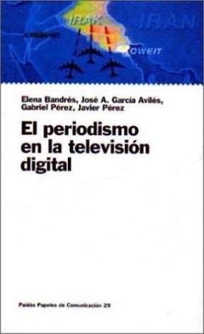Papel PERIODISMO EN LA TELEVISION DIGITAL (PAPELES DE COMUNICACION 55029)