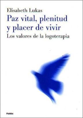 Papel PAZ VITAL PLENITUD Y PLACER DE VIVIR LOS VALORES DE LA  LOGOTERAPIA (DIVULGACION 39186)