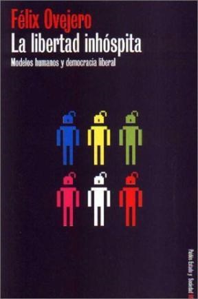 Papel LIBERTAD INHOSPITA MODELOS HUMANOS Y DEMOCRACIA LIBERAL (ESTADO Y SOCIEDAD 45098)