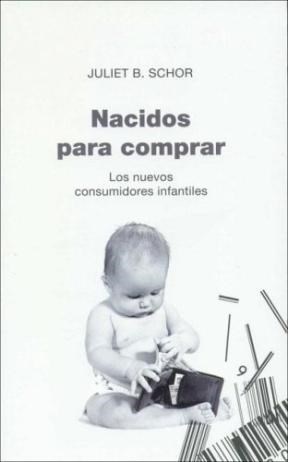 Papel NACIDOS PARA COMPRAR LOS NUEVOS CONSUMIDORES INFANTILES (PAIDOS CONTROVERSIAS 60414)