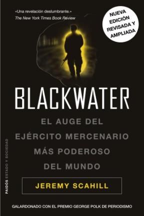 Papel BLACKWATER EL AUGE DEL EJERCITO MERCENARIO MAS PODEROSO DEL MUNDO [NUEVA EDICION REVISADA]