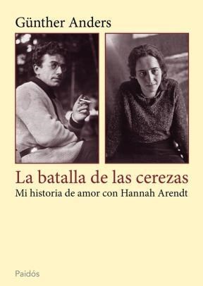 Papel BATALLA DE LAS CEREZAS MI HISTORIA DE AMOR CON HANNAH ARENDT (TESTIMONIOS 11260)