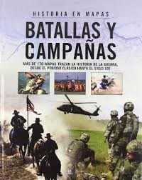 Papel BATALLAS Y CAMPAÑAS MAS DE 170 MAPAS TRAZAN LA HISTORIA  DE LA GUERRA DESDE EL PERIODO CLAS