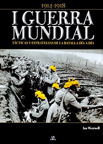 Papel I GUERRA MUNDIAL TACTICAS Y ESTRATEGIAS DE LA BATALLA DIA A DIA (1914-1918) (CARTONE)