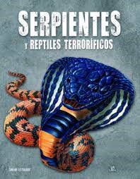 Papel SERPIENTES Y REPTILES TERRORIFICOS (COLECCION CRIATURAS TERRORIFICAS) [ILUSTRADO] (CARTONE)