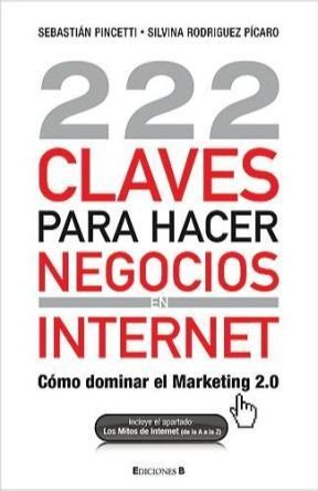 Papel 222 CLAVES PARA HACER NEGOCIOS EN INTERNET COMO DOMINAR  EL MARKETING 2.0 (NO FICCION / DIV
