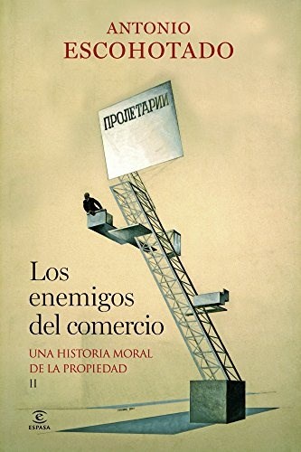 Papel ENEMIGOS DEL COMERCIO UNA HISTORIA MORAL DE LA PROPIEDAD II (2 EDICION) (CARTONE)
