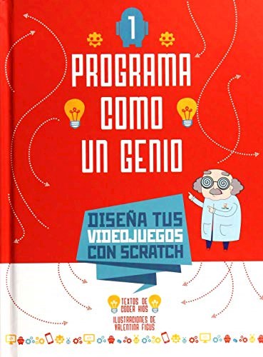 Papel PROGRAMA COMO UN GENIO 1 DISEÑA TUS VIDEOJUEGOS CON SCRATCH (ILUSTRADO) (CARTONE)