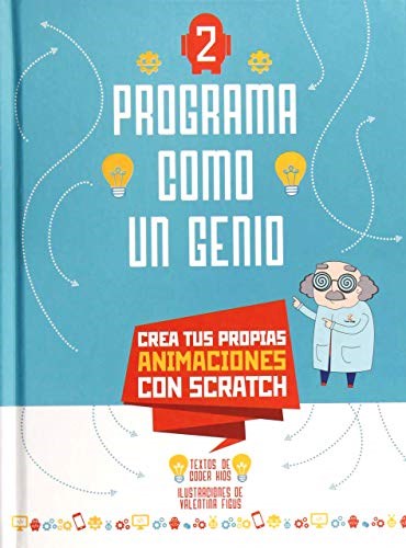 Papel PROGRAMA COMO UN GENIO 2 CREA TUS PROPIAS ANIMACIONES CON SCRATCH (ILUSTRADO) (CARTONE)