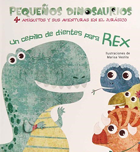 Papel UN CEPILLO DE DIENTES PARA REX (COLECCION PEQUEÑOS DINOSAURIOS) (ILUSTRADO) (CARTONE)