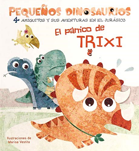 Papel PANICO DE TRIXI (COLECCION PEQUEÑOS DINOSAURIOS) (ILUSTRADO) (CARTONE)