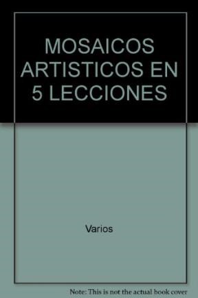 Papel MOSAICOS ARTISTICOS EN 5 LECCIONES (COMO SE HACE)  (CARTONE)