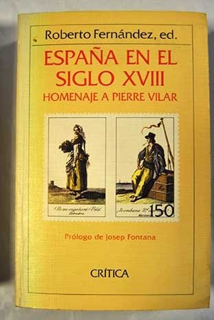 Papel ESPAÑA EN EL SIGLO XVIII HOMENAJE A PIERRE VILAR (COLECCIO GENERAL) (CARTONE)