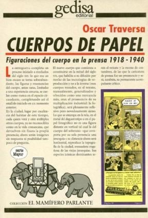 Papel CUERPOS DE PAPEL FIGURACIONES DEL CUERPO EN LA PRENSA 1918-1940 (COLECCION MAMIFERO PARLANTE)