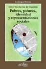 Papel POBRES POBREZA IDENTIDAD Y REPRESENTACIONES SOCIALES (SOCIOLOGIA / POLITICA)