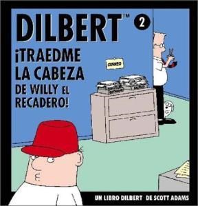 Papel DILBERT 2 TRAEDME LA CABEZA DE WILLY EL RECADERO