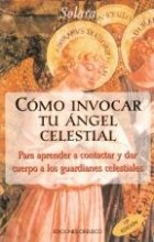 Papel COMO INVOCAR TU ANGEL CELESTIAL PARA APRENDER A CONTACTAR Y DAR CUERPO A LOS GUARDIANES CELESTIALES